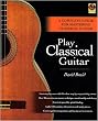 Play Classical Guitar - A Complete Guide for Mastering Classical Guitar - Book and CD Package