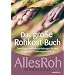 Das gro�e Rohkost-Buch - AllesRoh Vitalkultur - Grundlagen und Praxisanleitungen f�r eine erfolgreiche Ern�hrungsumstellung