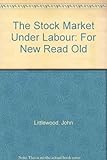 The stock market under Labour : for New Labour read old