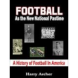 Football As the New National Pastime: A History of Football In America