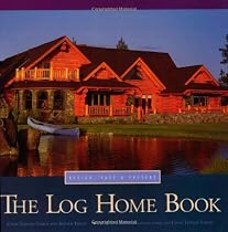 The Log Home Book: Design, Past and Present