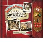 Grand adventures & glorious inventions : the scrapbook of an inventor and his dog