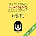 Les aventures improbables de Julie Dumont | Livre audio Auteur(s) : Cassandra O'Donnell Narrateur(s) : Ingrid Donnadieu