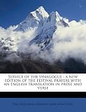 Service of the Synagogue: A New Edition of the Festival Prayers with an English Translation in Prose and Verse Volume 3