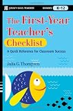 The First-Year Teachers Checklist: A Quick Reference for Classroom Success (J-B Ed: Checklist)