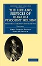 The Life and Services of Horatio Viscount Nelson 3 Volume Set: The Life and Services of Horatio Viscount Nelson: From His Lordship's Manuscripts (Cambridge Library Collection - History) (Volume 1)