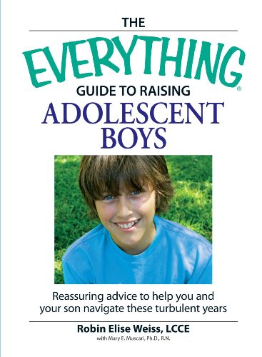 The Everything  Guide to Raising Adolescent Boys: An essential guide to bringing up happy, healthy boys in today's world