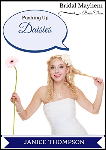 Pushing up Daisies: (Christian Cozy Mystery) (Bridal Mayhem Mysteries Book 3)