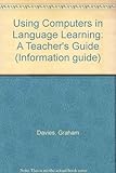 Using computers in language learning : a teacher's guide