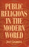 Public Religions in the Modern World