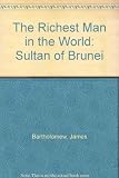 The richest man in the world : the Sultan of Brunei
