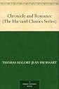 Chronicle and Romance: Froissart, Malory, Holinshed (Classic Reprint)