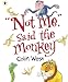 Not Me, said the Monkey