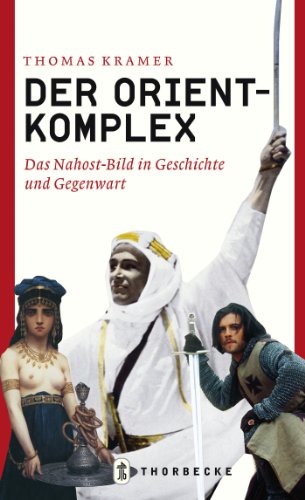 Der Orient-Komplex: Das Nahost-Bild in Geschichte und Gegenwart (German Edition)