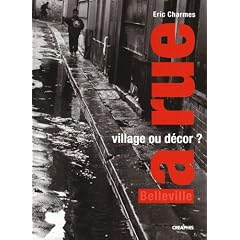 La rue, village ou d�cor ? : Parcours dans deux rues de Belleville