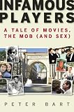 Infamous Players: A Tale of Movies, the Mob, (and Sex)