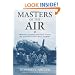 Masters of the Air: America's Bomber Boys Who Fought the Air War Against Nazi Germany