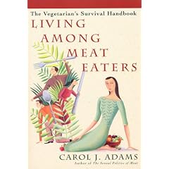 Living Among Meat Eaters: The Vegetarian's Survival Handbook