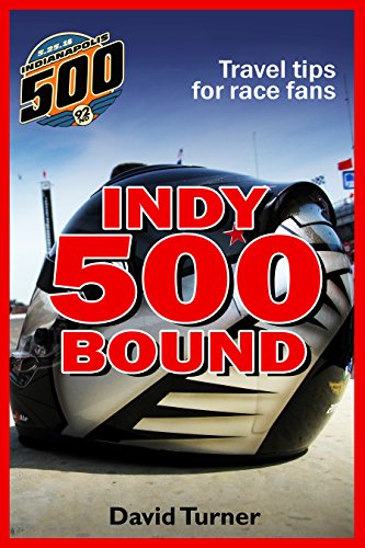 Indy 500 Bound: Travel tips for race fans, by David Turner