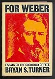 For Weber : essays on the sociology of fate