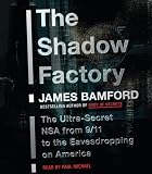 The Shadow Factory: The Ultra-Secret NSA from 9/11 to the Eavesdropping on America
