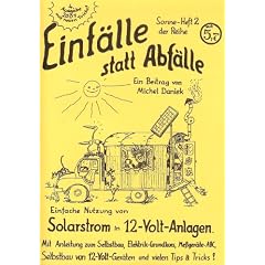 Solarstrom in 12-Volt-Anlagen: Mit Anleitung zu Selbstbau, Elektrik-Grundkurs. Selbstbau von 12-Volt-Ger�ten und vielen Tips und Tricks!