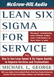 Lean Six Sigma for Service: How to Use Lean Speed and Six Sigma Quality to Improve Services and Transcations