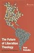 The Future of Liberation Theology: An Argument and Manifesto