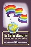The hidden alternative : co-operative values, past, present and future