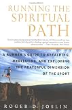 Buy : Running the Spiritual Path: A Runner`s Guide to Breathing, Meditating, and Exploring the Prayerful Dimension of the Sport