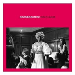Disco Discharge - Disco Ladies