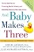 Books : And Baby Makes Three: The Six-Step Plan for Preserving Marital Intimacy and Rekindling Romance After Baby Arrives