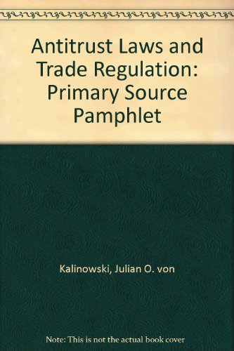 Antitrust Laws and Trade Regulation: Primary Source Pamphlet