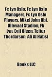 FC Lyn Oslo FC Lyn Oslo: FC Lyn Oslo Managers, FC Lyn Oslo Players, Mikel John Obi, Ufc Lyn Oslo Managers, FC Lyn Oslo Players, Mikel John Obi,