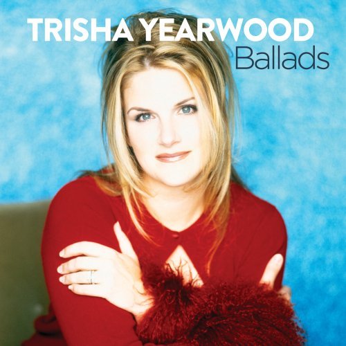 TRISHA YEARWOOD - Ballads - Zortam Music