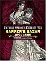 Victorian Fashions and Costumes from Harper's Bazar, 1867-1898 (Dover Pictorial Archives)