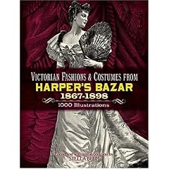 Victorian Fashions and Costumes from "Harper's Bazaar", 1867-98 (Dover Pictorial Archives)