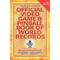 Twin Galaxies' Official Video Game & Pinball Book of World Records; Arcade Volume, Second Edition