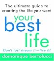 Your Best Life: The ultimate guide to creating the life you want