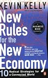 New Rules for the New Economy : 10 Radical Strategies for a Connected World (014028060X) by Kelly, Kevin