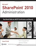 Microsoft SharePoint 2010 administration : real-world skills for MCITP certification and beyond