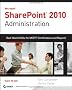 Microsoft SharePoint 2010 Administration: Real World Skills for MCITP Certification and Beyond (exam 70-668)