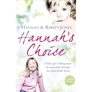 Hannah's Choice: A daughter's love for life. The mother who let her make the hardest decision of all.