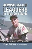 Jewish Major Leaguers in Their Own Words: Oral Histories of 23 Players