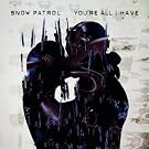 You're All I Have