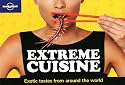 Extreme Cuisine: Exotic Tastes From Around the World (General Pictorial)