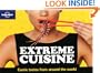 Lonely Planet Extreme Cuisine: Exotic Tastes From Around the World (General Pictorial)