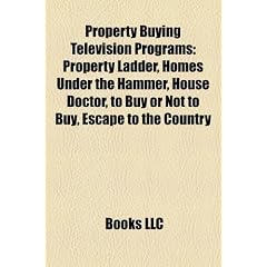 Property Buying Television Programs: Property Ladder, Homes Under the Hammer, House Doctor, to Buy or Not to Buy, Escape to the Country