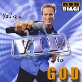 You'Re A V. I.P. To G-O-D