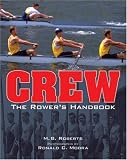 Crew: The Rower`s Handbook